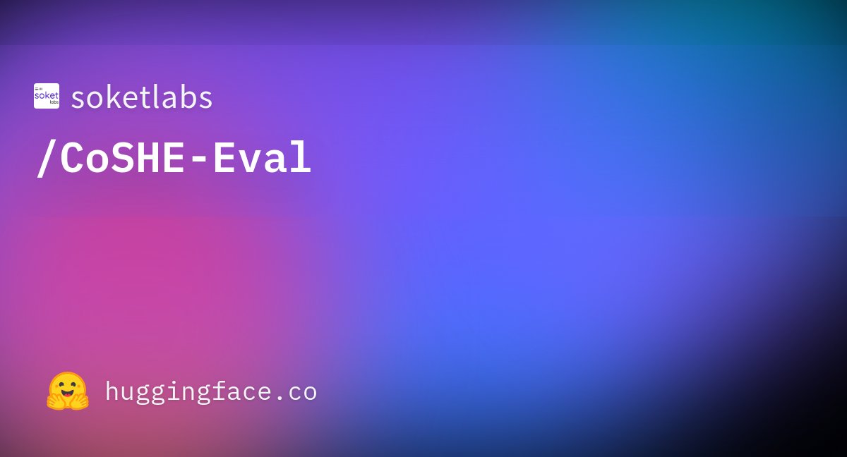 soketlabs's tweet card. soketlabs/CoSHE-Eval · Datasets at Hugging Face