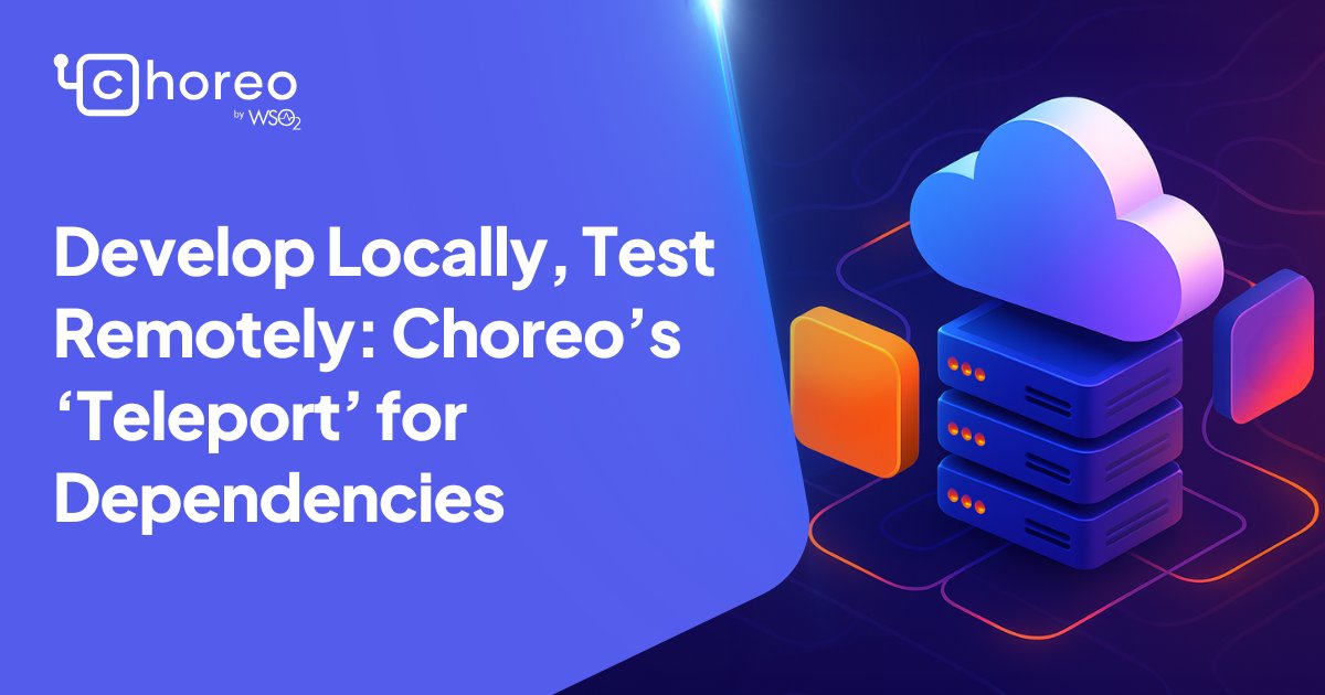 ChoreoDev's tweet card. Develop Locally, Test Remotely: Choreo’s ‘Teleport’ for Dependencies