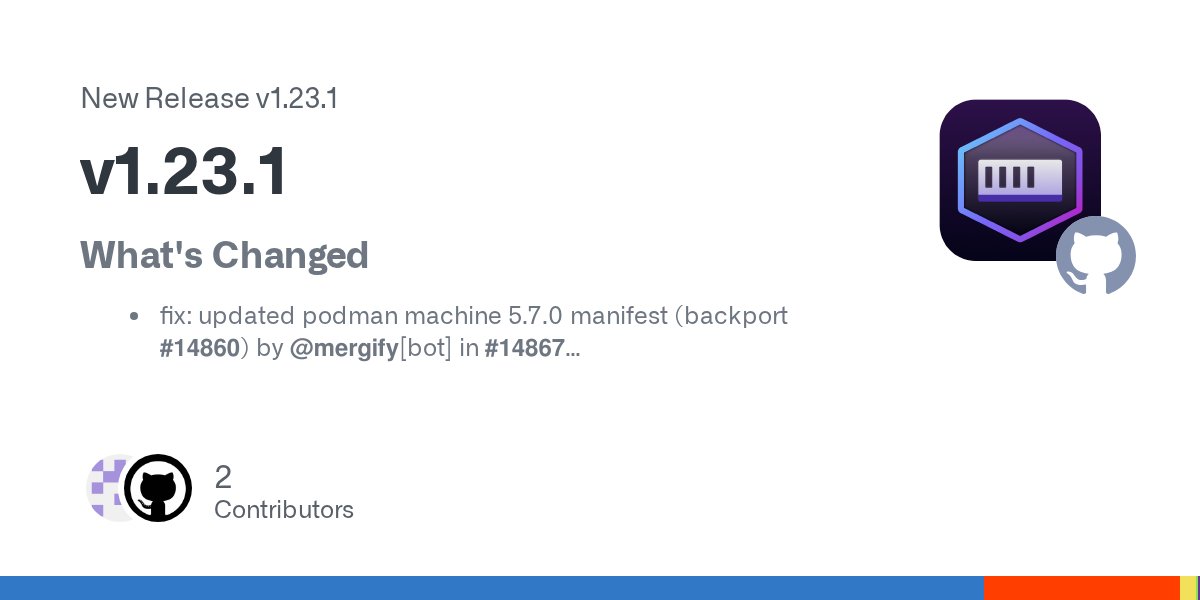 jeffmaury's tweet card. What's Changed fix: updated podman machine 5.7.0 manifest (backport #14860) by @mergify[bot] in #14867 Full Changelog: v1.23.0...v1.23.1
