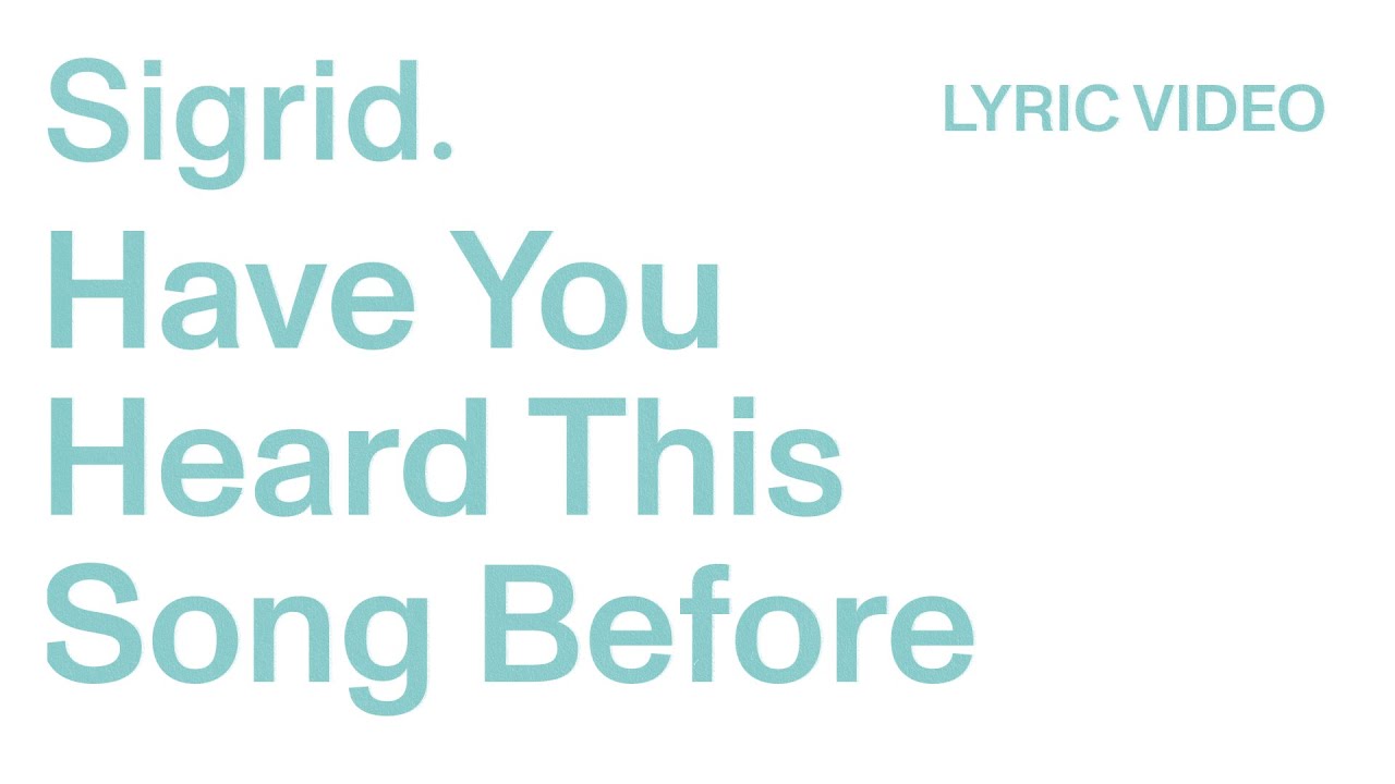 hervesors's tweet card. Sigrid - Have You Heard This Song Before (Lyric Video)