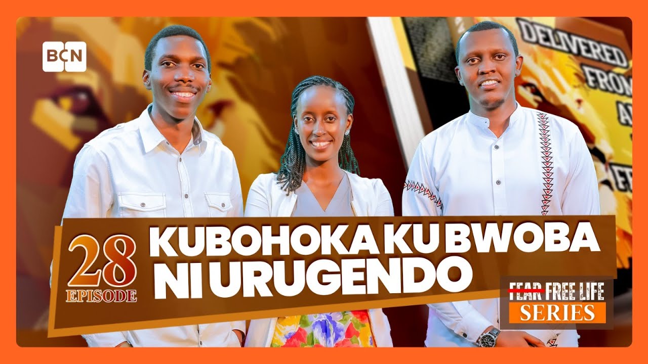 bcntvofficial's tweet card. EPISODE 28: KUBOHOKA KU BWOBA NI URUGENDO | FEAR FREE LIFE SERIES....