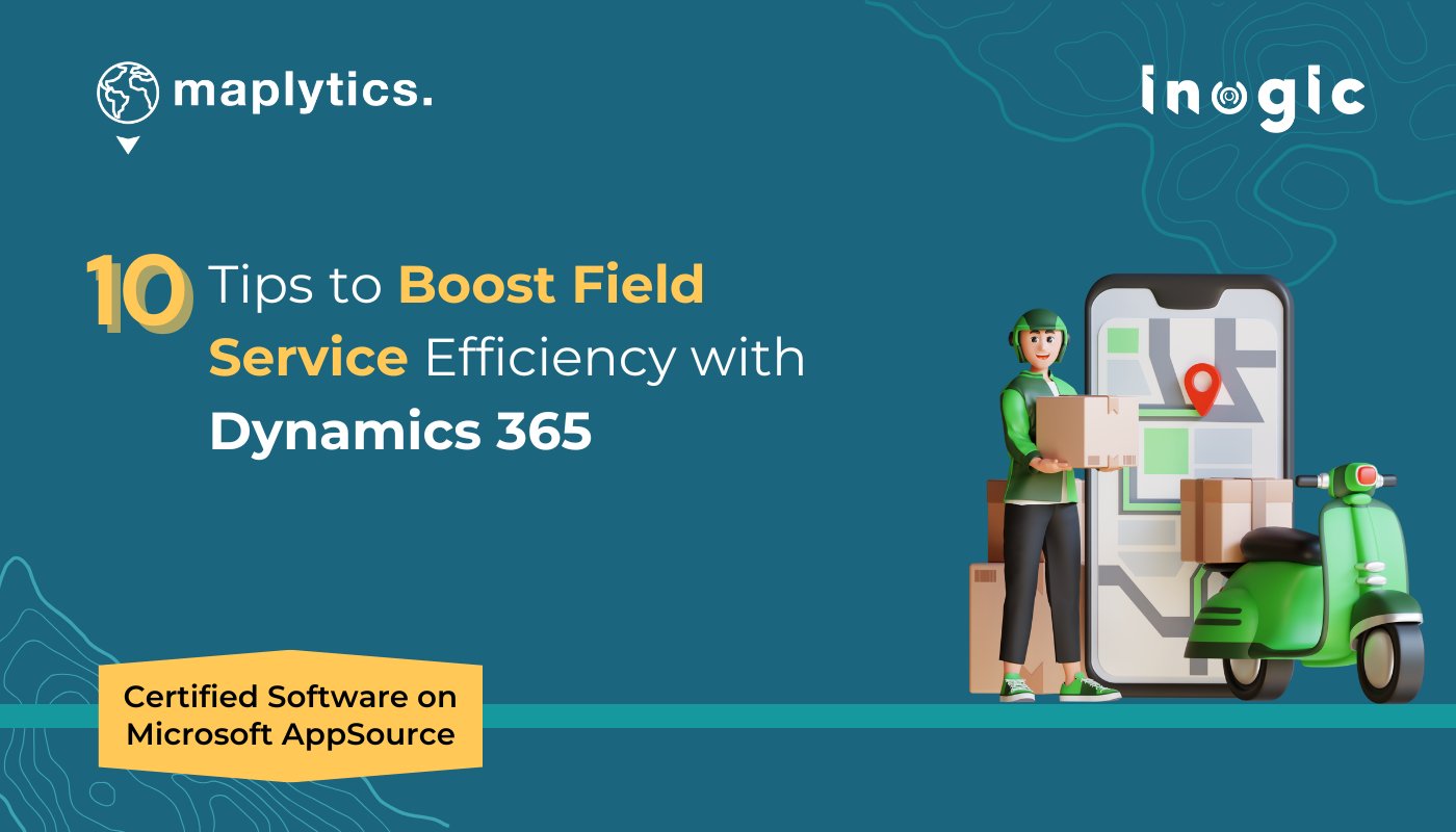 Maplytics's tweet card. In this blog, explore the 10 actionable tips for efficient field service and how Maplytics, the geo-mapping solution for Dynamics 365 and Power Apps can support it.