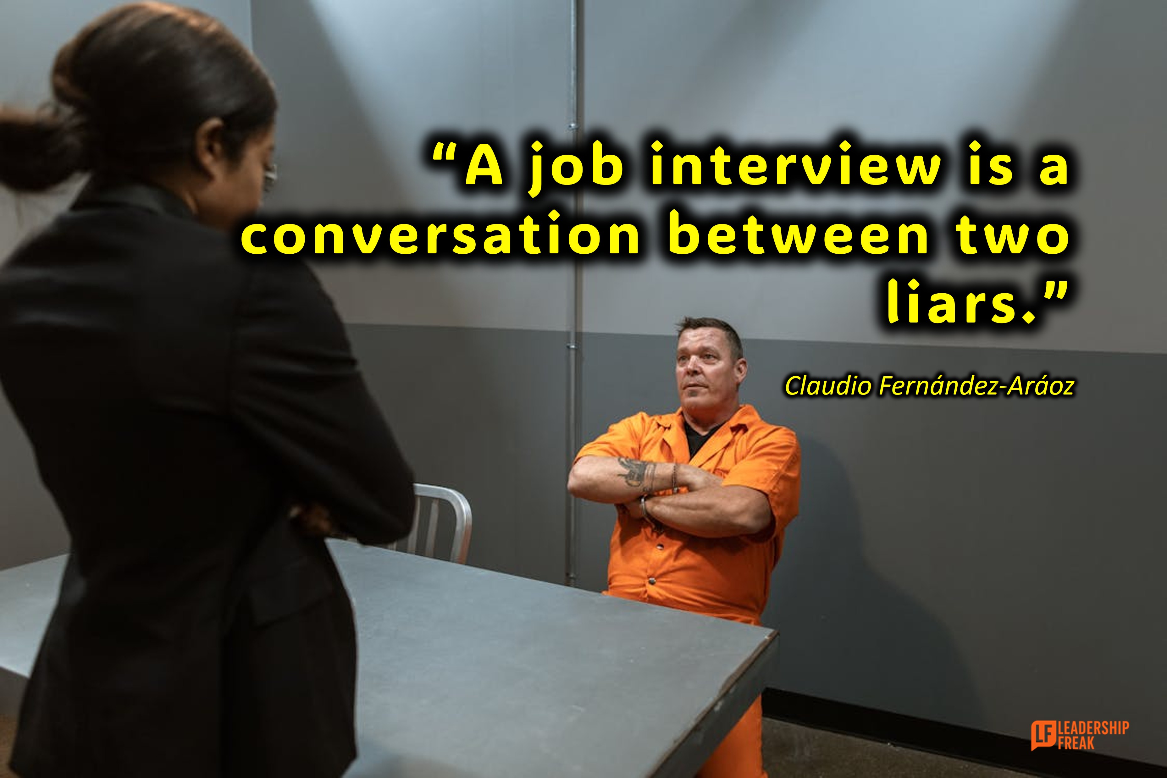 SteveAndrews3's tweet card. “A job interview is a conversation between two liars.” Claudio Fernández-Aráoz There are stupid questions. Make a list of 25 common job interview questions. Don’t ask any of them. Here are 5 stupid...