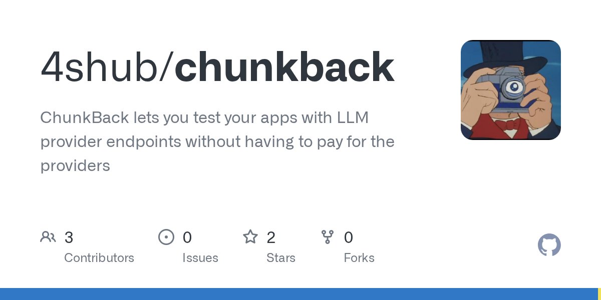 Daily_QA_'s tweet card. ChunkBack lets you test your apps with LLM provider endpoints without having to pay for the providers - 4shub/chunkback