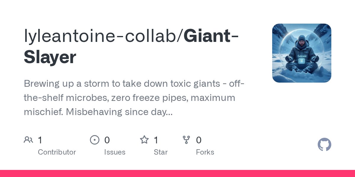 LyleAntoin65269's tweet card. Brewing up a storm to take down toxic giants - off-the-shelf microbes, zero freeze pipes, maximum mischief. Misbehaving since day one. - lyleantoine-collab/Giant-Slayer