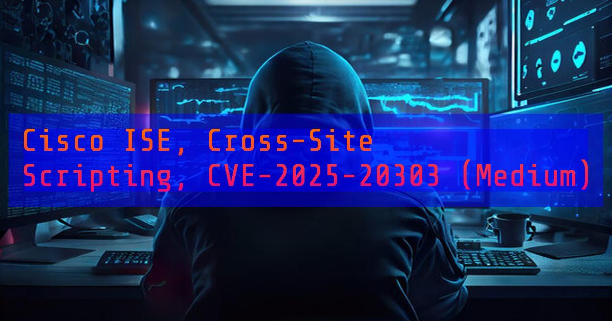 dailycve's tweet card. Cisco ISE, Cross-Site Scripting, CVE-2025-20303 (Medium) - "DailyCVE.com – The advanced vulnerability database with modern testing, patching tutorials, and up-to-date security insights. Stay ahead of...