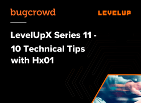 Bugcrowd's tweet card. 10 Technical Tips with Hx01 | Bugcrowd