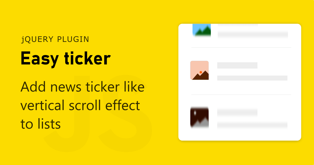 aakashweb's tweet card. Easy ticker is a jQuery plugin to add news ticker like vertical scroll effect to lists. It is highly customizable with lot of features