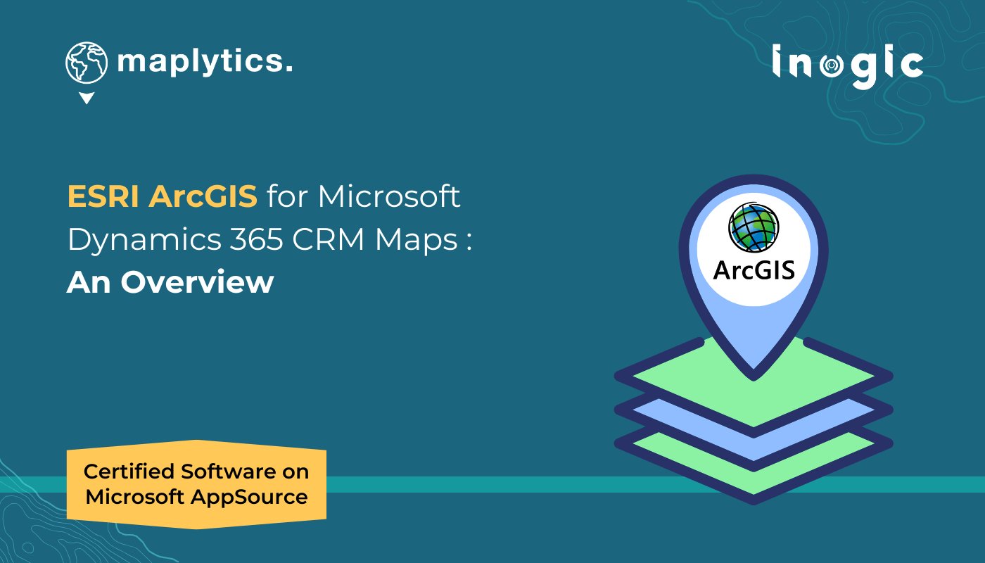 inogic's tweet card. In this blog, explore how Maplytics brings ESRI ArcGIS to Life by integrating Microsoft Dynamics 365 with maps