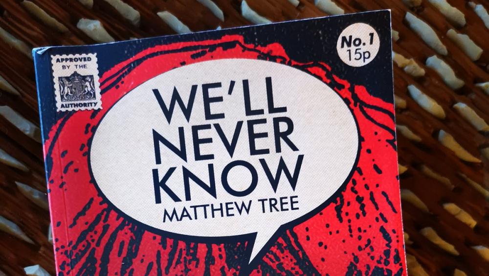 matthewtree's tweet card. We'll Never Know is a fast-moving thriller about unidentified flying objects (UFOs), state murder, fascist gangs and... male entitlement. Matthew Tree's startling political novel is angry, comic and...