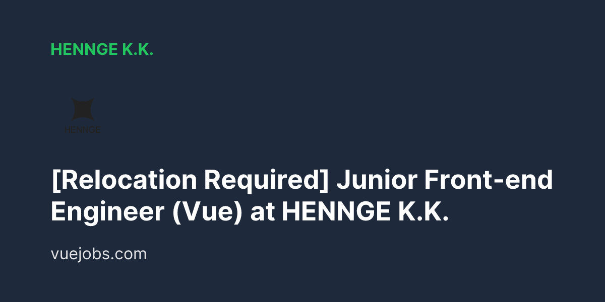 VuejsJob's tweet card. Hennge K K Relocation Required Junior Front End Engineer Vue – VueJobs
