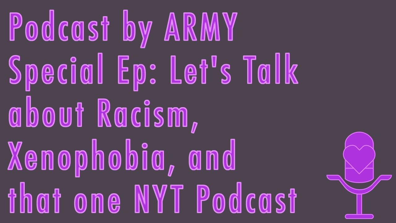 podcastbyarmy's tweet card. Podcast by ARMY Special Ep: Let's Talk about Racism, Xenophobia, and...