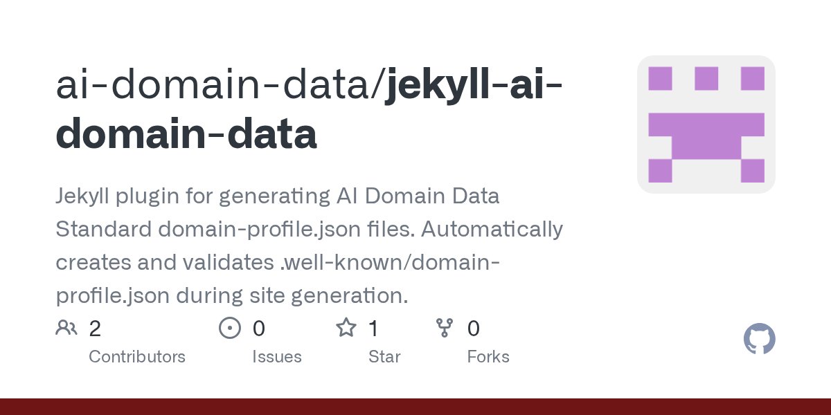 ai_domain_data's tweet card. Jekyll plugin for generating AI Domain Data Standard domain-profile.json files. Automatically creates and validates .well-known/domain-profile.json during site generation. - ai-domain-data/jekyll-a...