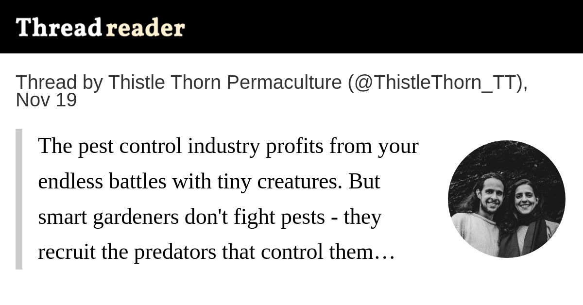 threadreaderapp's tweet card. @ThistleThorn_TT: The pest control industry profits from your endless battles with tiny creatures. But smart gardeners don't fight pests - they recruit the predators that control them automatically....