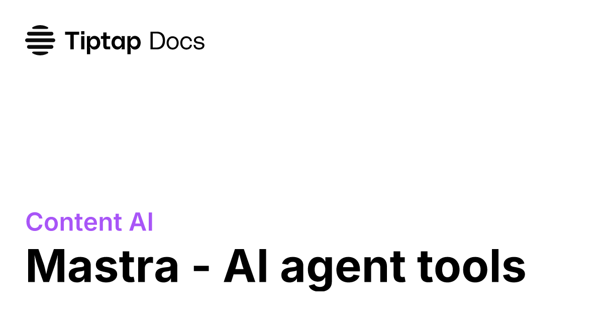 tiptap_editor's tweet card. Use tool definitions for Mastra to let AI agents read and edit Tiptap documents.