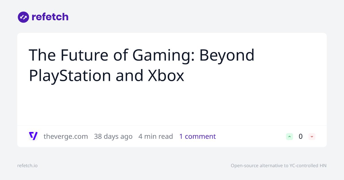 refetch_io's tweet card. Discussion about The Future of Gaming: Beyond PlayStation and Xbox. Join the conversation on Refetch.