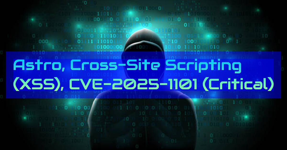 dailycve's tweet card. Astro, Cross-Site Scripting (XSS), CVE-2025-1101 (Critical) - "DailyCVE.com – The advanced vulnerability database with modern testing, patching tutorials, and up-to-date security insights. Stay ahead...
