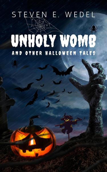 stevewedel's tweet card. Unholy Womb by Steven E. Wedel