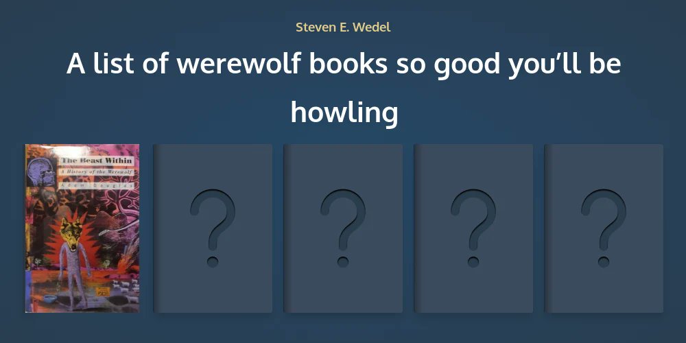 stevewedel's tweet card. Steven E. Wedel shares the 5 best books on werewolfs so good you’ll be howling. Have you read The Beast within?