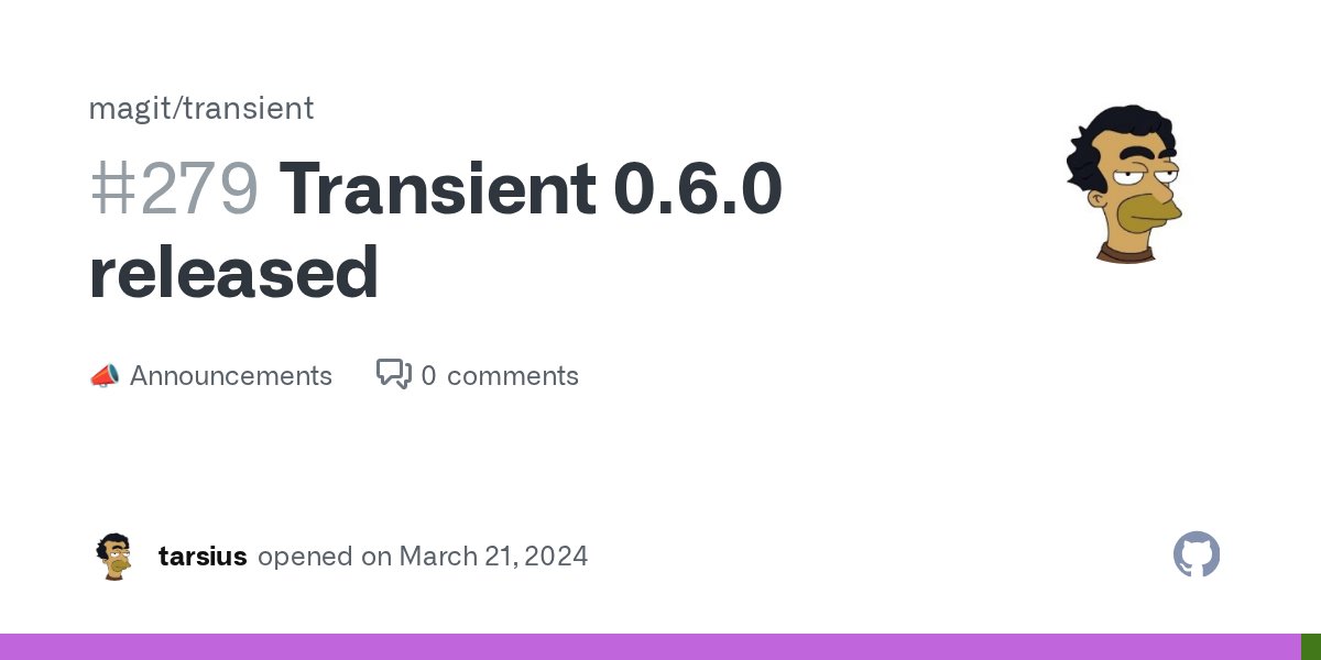 magit_emacs's tweet card. Please see the release notes. This discussion was created from the release Transient 0.6.0 released.