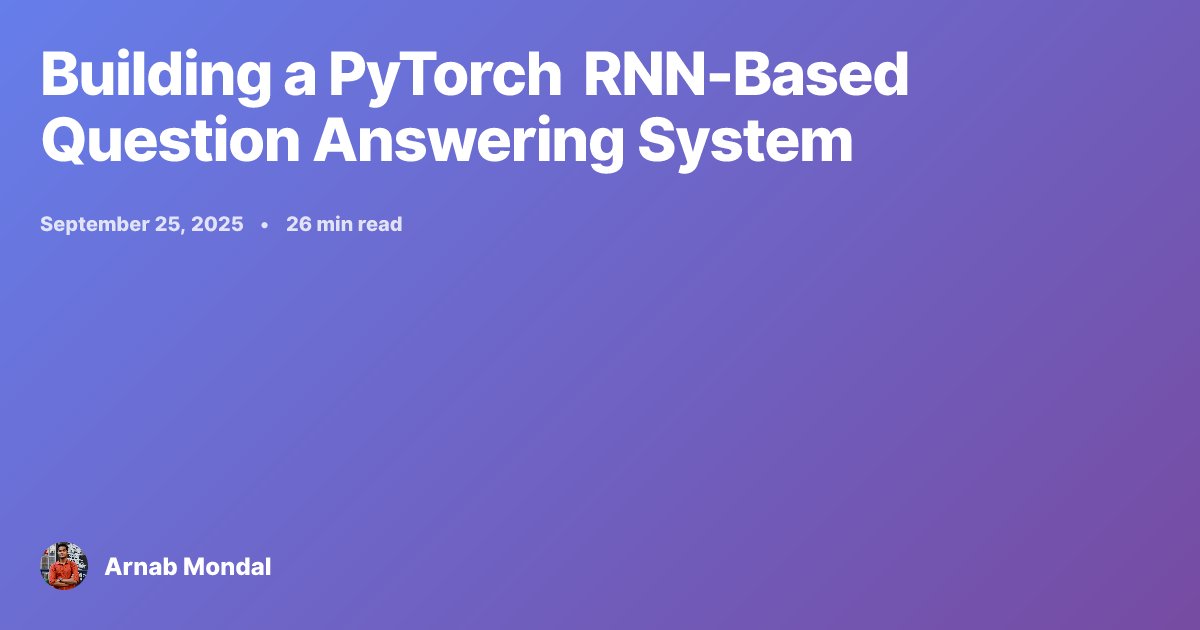 codewarnab's tweet card. Learn how to build a simple RNN-based QA system using PyTorch from scratch - covering tokenization, embeddings, and sequence modeling.