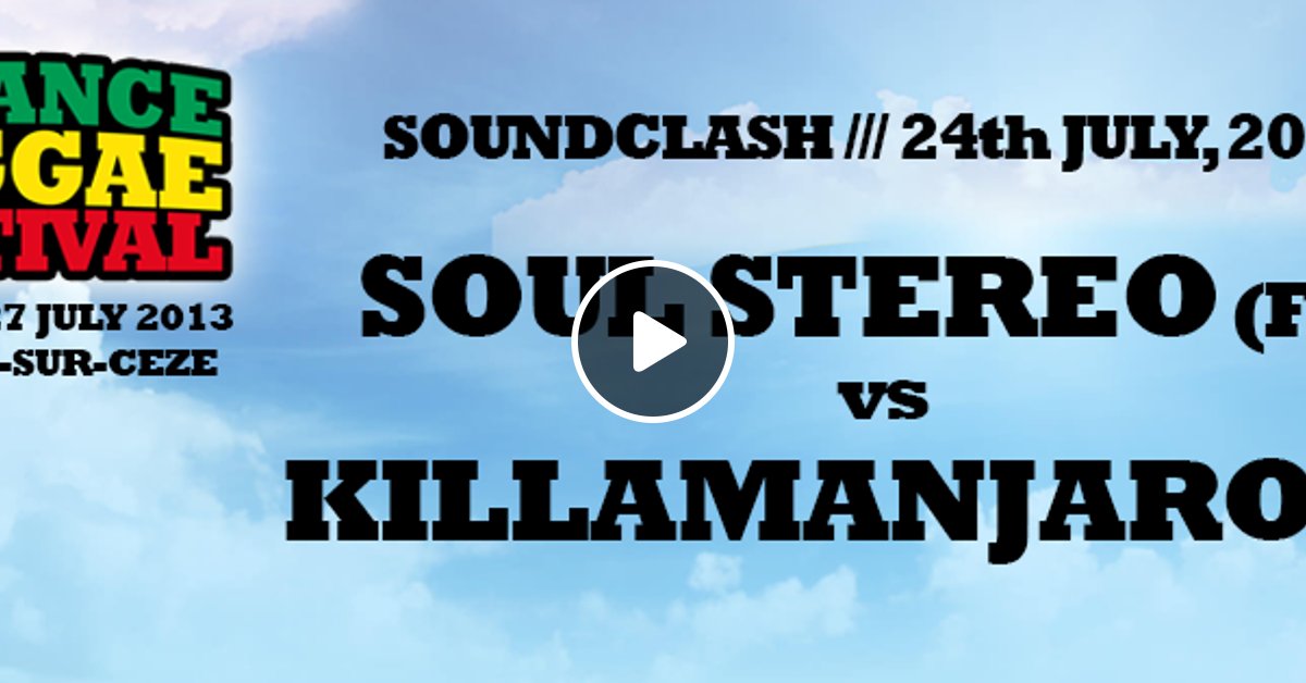 selectorbronson's tweet card. Soul Stereo VS Killamanjaro @ Garance Reggae Festival - 24 Juillet 2013
