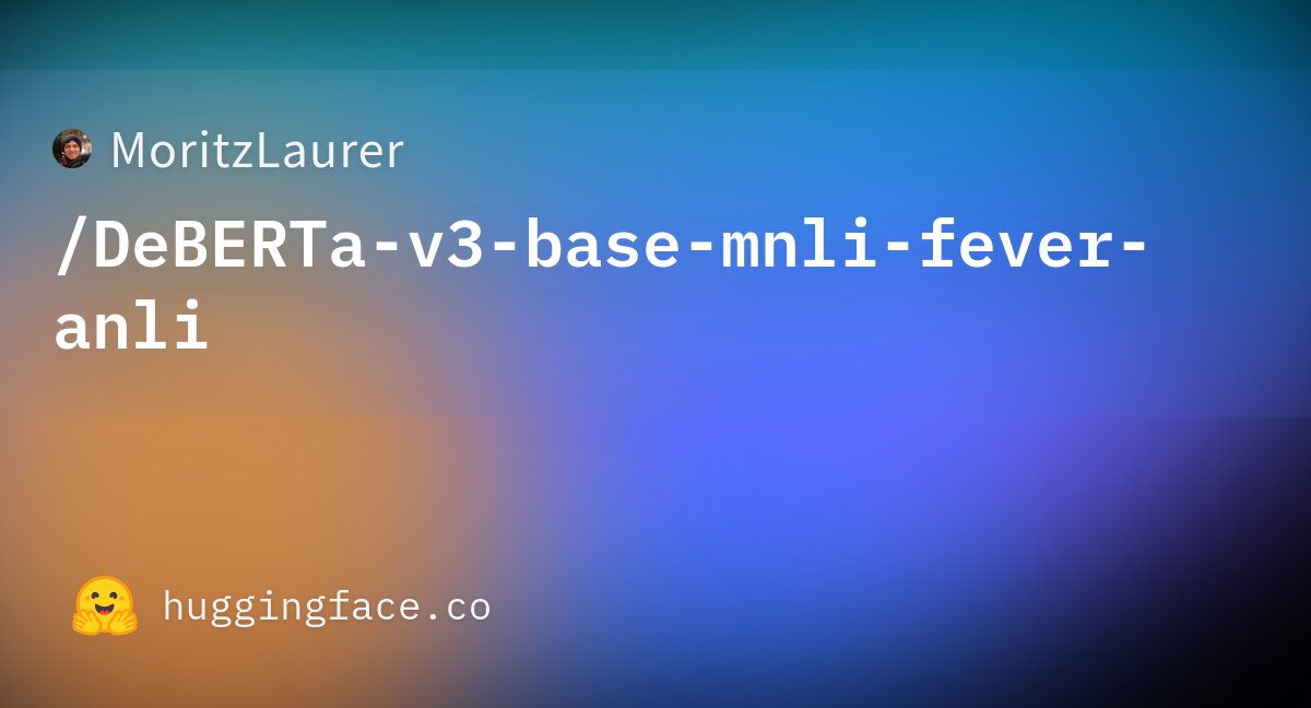 MoritzLaurer's tweet card. MoritzLaurer/DeBERTa-v3-base-mnli-fever-anli · Hugging Face