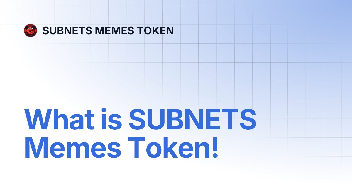 Subnetors's tweet card. What is SUBNETS Memes Token! | SUBNETS MEMES TOKEN