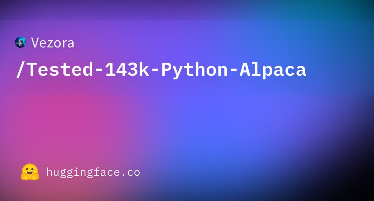mejia_petit's tweet card. Vezora/Tested-143k-Python-Alpaca · Datasets at Hugging Face