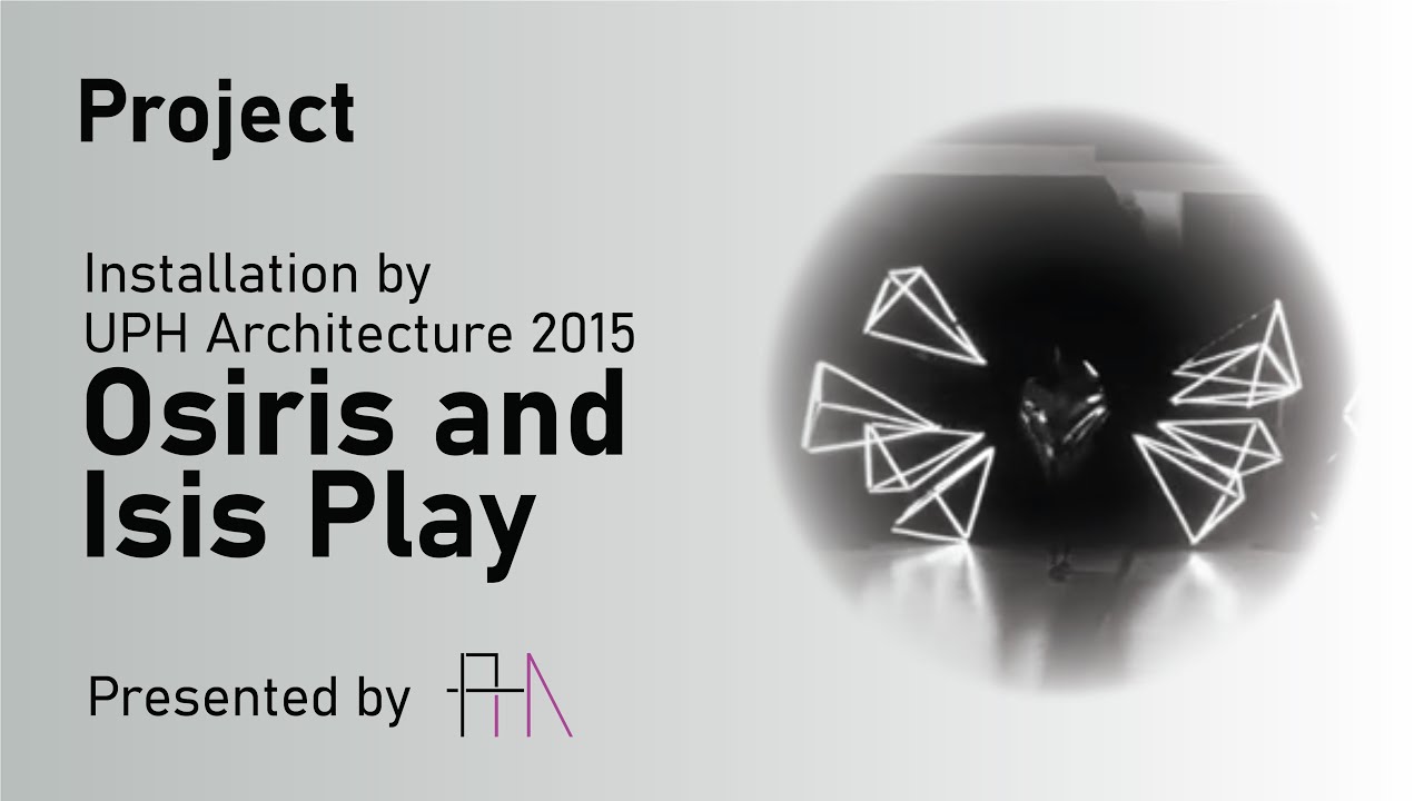 UPHarchitecture's tweet card. Osiris and Isis Play - UPH Arsitektur 2015