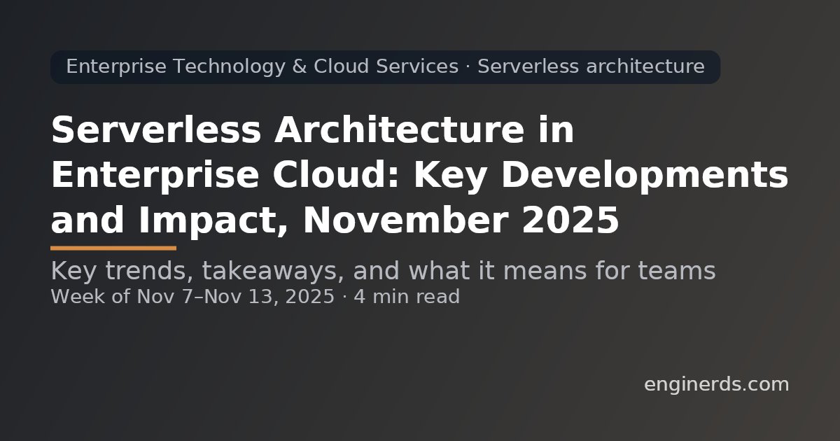 EnginerdsNews's tweet card. Weekly technology insights about Enterprise Technology & Cloud Services - Serverless architecture from Enginerds. Coverage period: Nov 7 - Nov 13, 2025