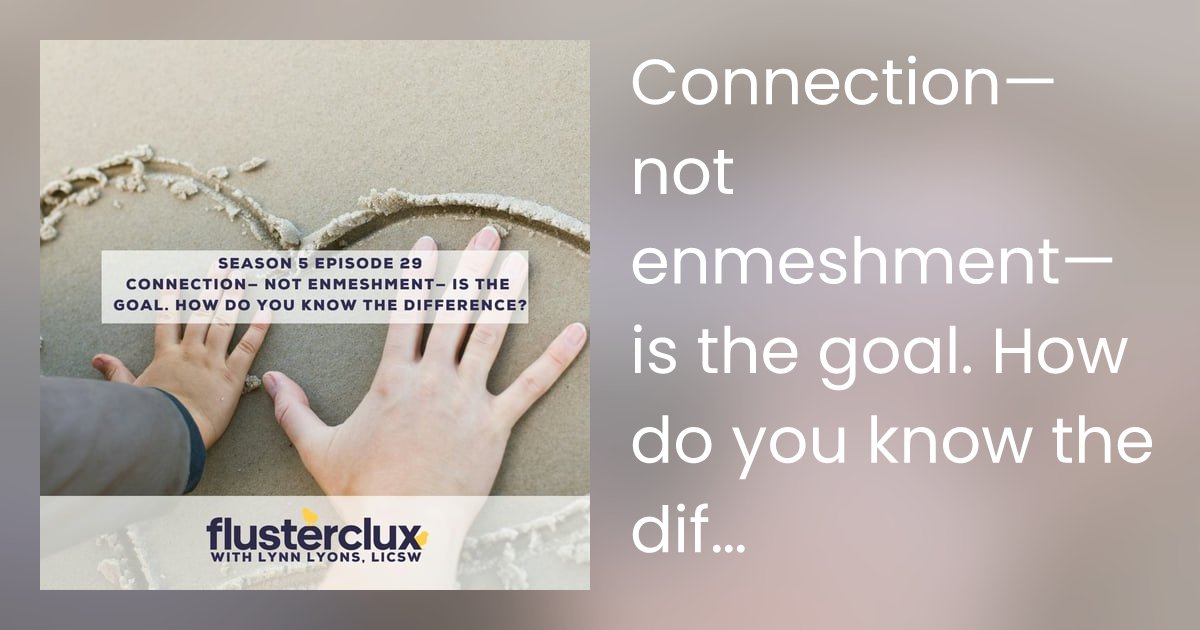 LynnLyonsMSW's tweet card. Positive connection is the goal, but is there such a thing as too connected? Yup, and it’s called enmeshment. In this episode, Lynn and Robin talk privacy, autonomy…