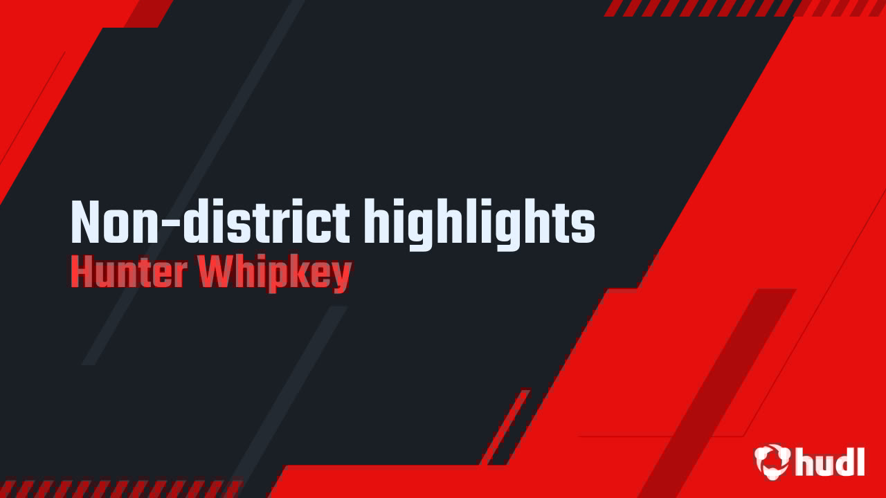 hunter_whipkey's tweet card. Non-district highlights
