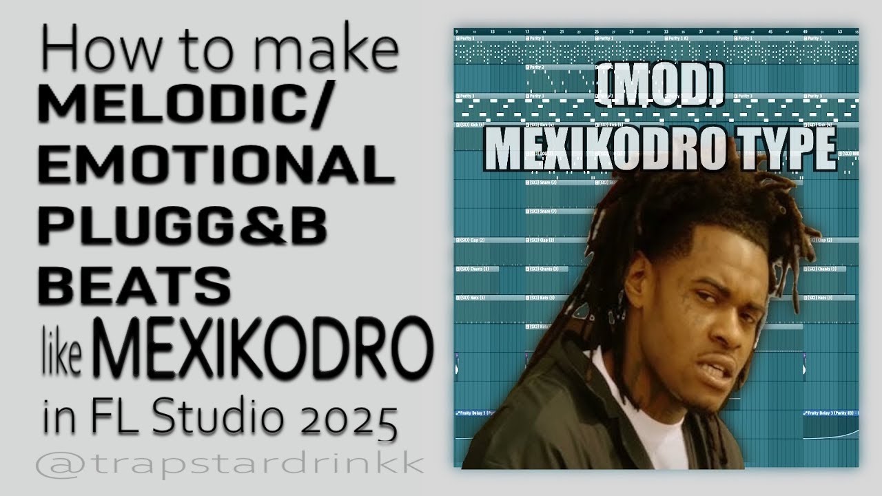 trapstardrinkk's tweet card. How to make MELODIC/EMOTIONAL PLUGG&B BEATS like MEXIKODRO in FL...