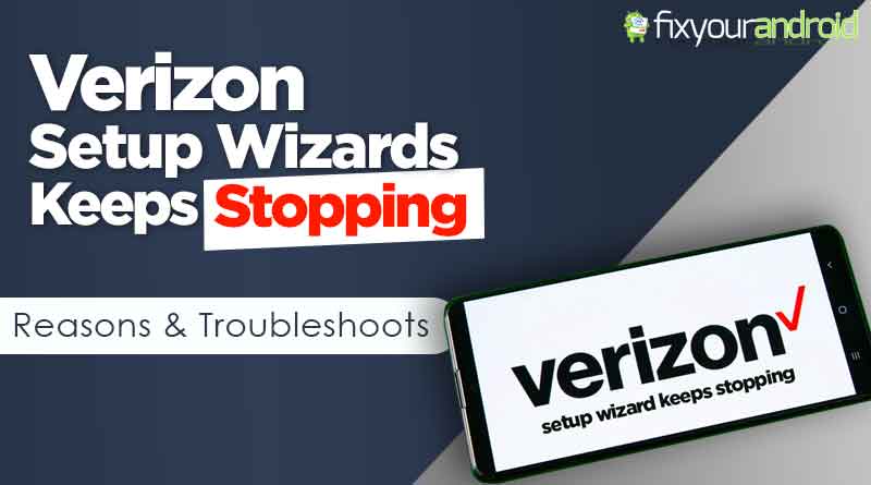 fixyourandroid's tweet card. How to fix the error with the Verizon setup wizard and setup your Verizon phone for first usage when the Verizon setup wizard keeps stopping repeatedly?