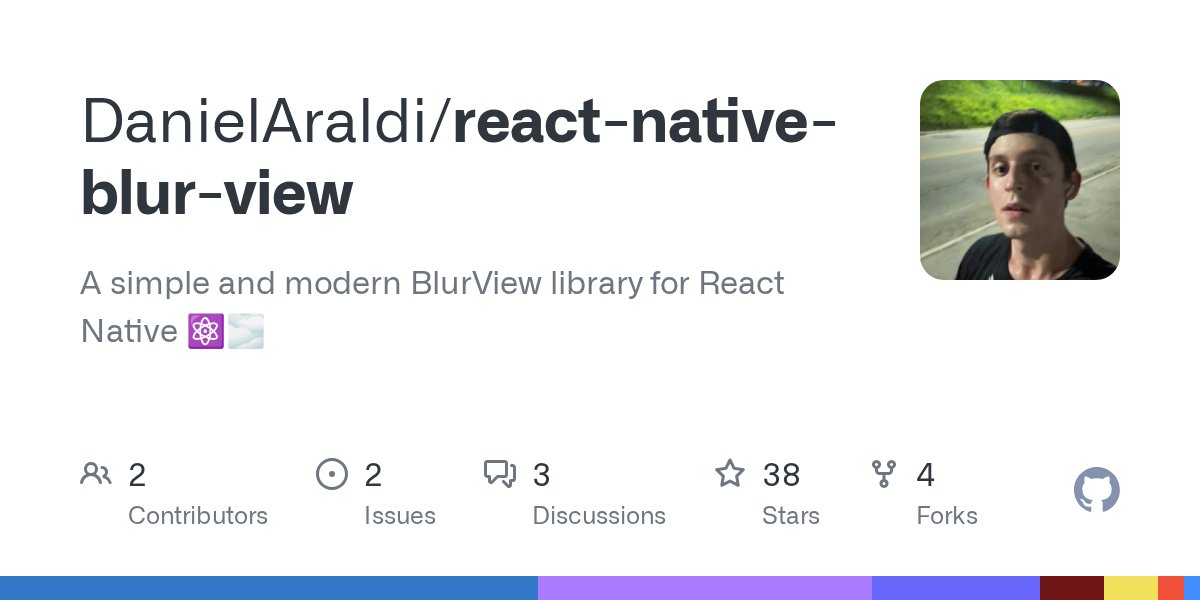 danielsaraldi's tweet card. A simple and modern BlurView library for React Native ⚛️🌫️ - DanielAraldi/react-native-blur-view
