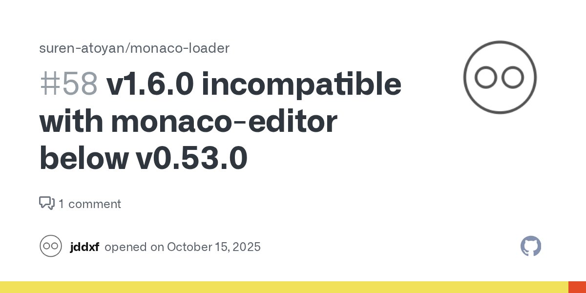 rmannibucau's tweet card. We're using a version of monaco-editor below v0.53.0 from a private cdn. With @monaco-editor/loader@1.6.0, the editor can't be loaded properly. The issue was introduced in 290a7b0 which cha...