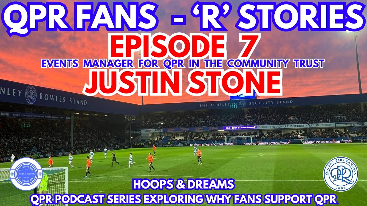 HoopsDreams_QPR's tweet card. QPR Fans - 'R' Stories : Justin Stone (Episode 7)