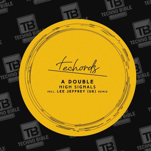 techords's tweet card. TB Premiere: A Double - High Signals (Lee Jeffrey Remix) [Techords]