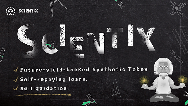Scientix_Fi's tweet card. After a long preparation, planning, development and testing, we are thrilled to introduce Scientix, a future-yield-backed synthetic token…