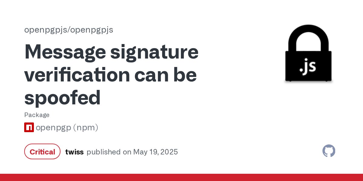 CodeanIO's tweet card. ### Impact A maliciously modified message can be passed to either `openpgp.verify` or `openpgp.decrypt`, causing these functions to return a valid signature verification result while returning dat...