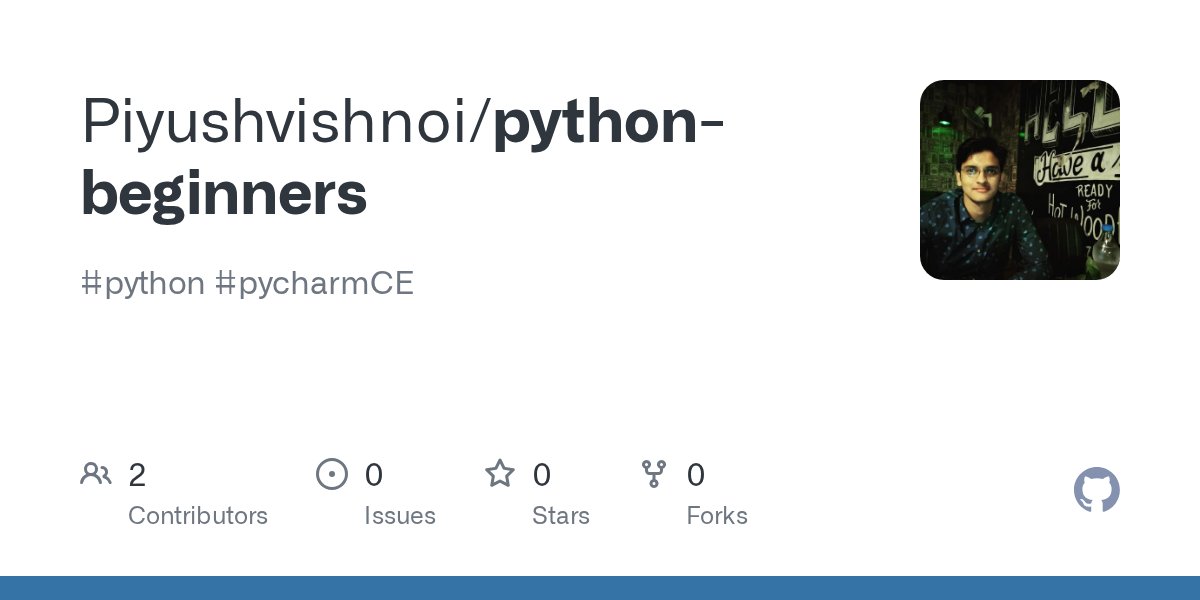 PiyushVishnoi11's tweet card. #python #pycharmCE . Contribute to Piyushvishnoi/python-beginners development by creating an account on GitHub.