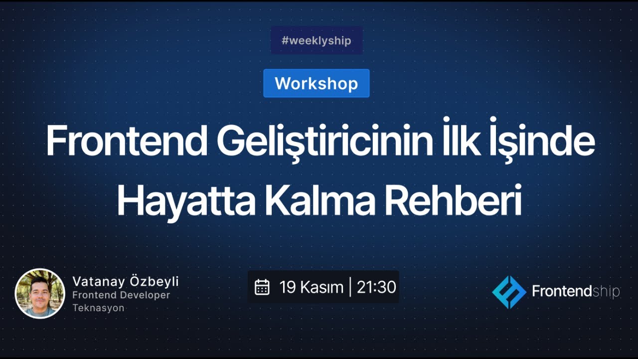 frontendship's tweet card. Weekly Ship 3: Vatanay Özbeyli - Frontend Geliştiricinin İlk İşinde...