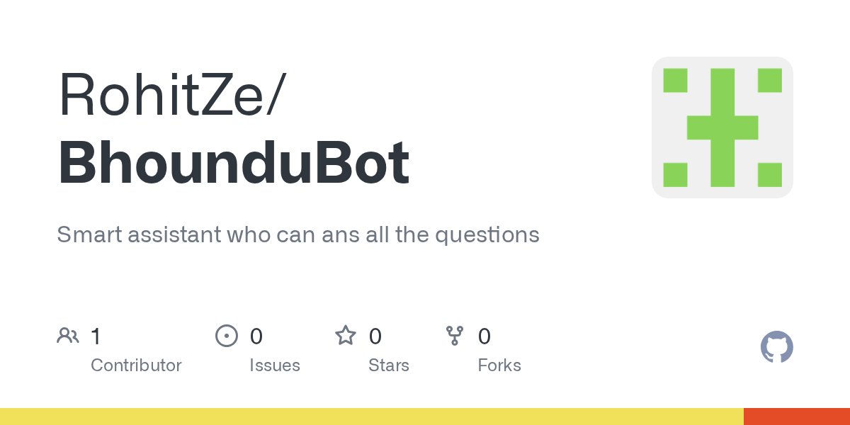 rohitwork42's tweet card. Smart assistant who can ans all the questions. Contribute to RohitZe/BhounduBot development by creating an account on GitHub.