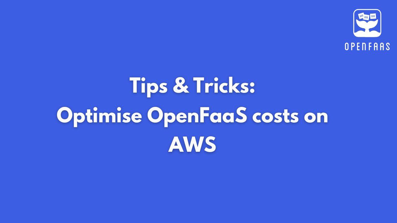 alexellisuk's tweet card. Whilst OpenFaaS comes with predictable, flat-rate pricing, AWS is charged based upon consumption. We’ll explore how to save money.