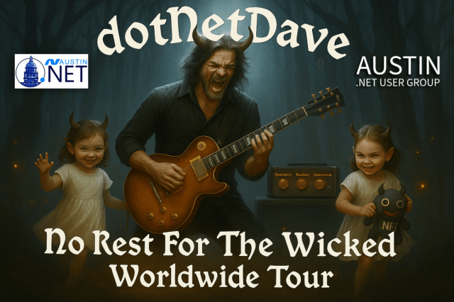realDotNetDave's tweet card. The dotNetDave No Rest for the Wicked World Tour will visit Austin on November 20, 2025, where I will present a session titled “Röck Yoür Cöde.” This session addresses critical issues i…