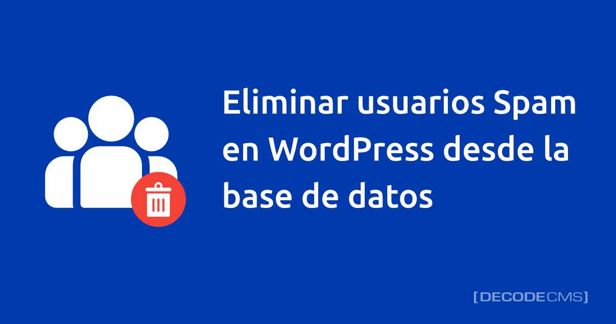 decodecms's tweet card. Aprende como eliminar usuarios spam en WordPress, veremos como hacerlo directamente desde la base de datos con consultas SQL.