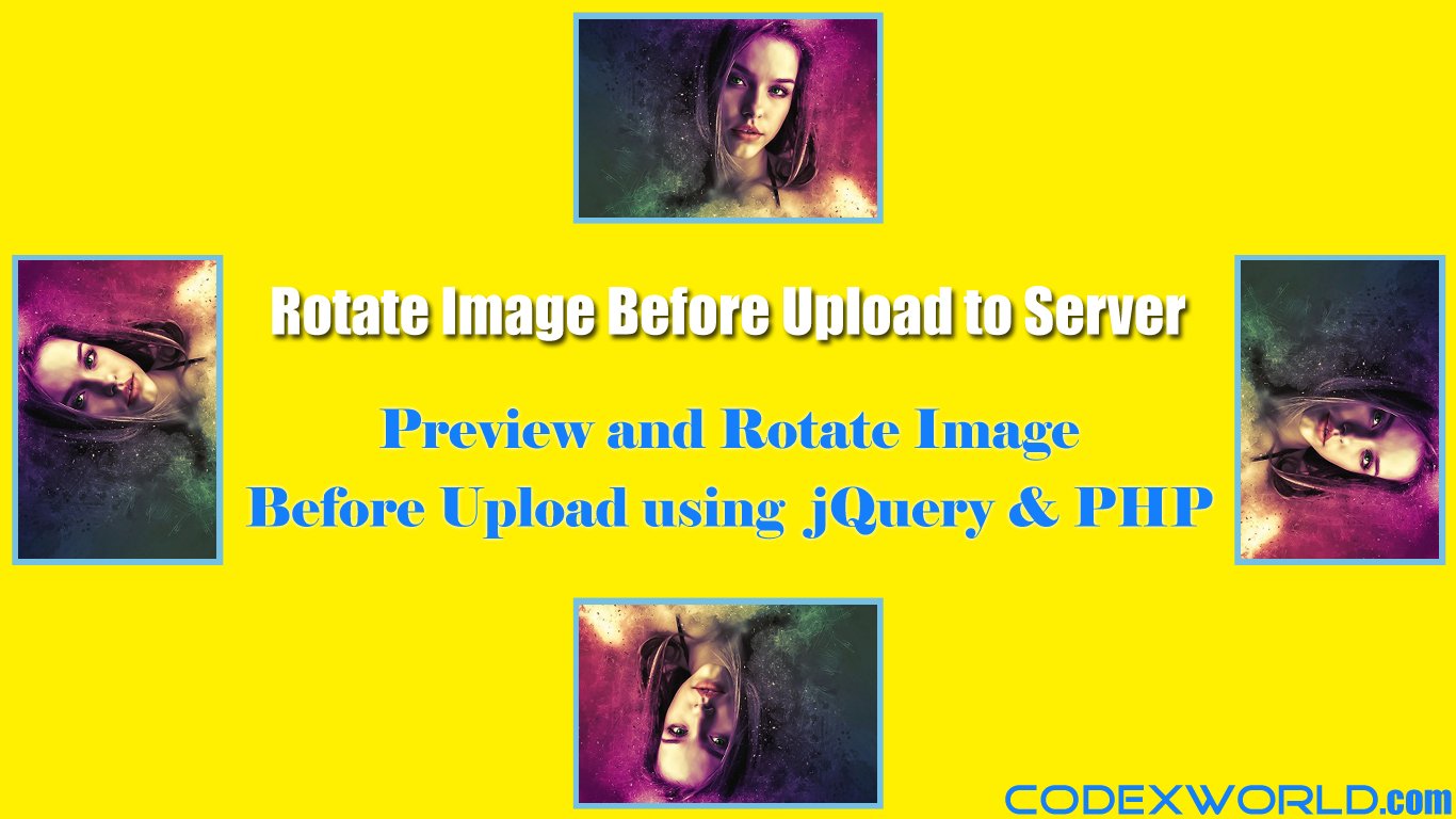 codexworldweb's tweet card. Image rotate before upload in PHP - Rotate image and upload to server using PHP. Example script to preview and rotate image before upload using jQuery and PHP.