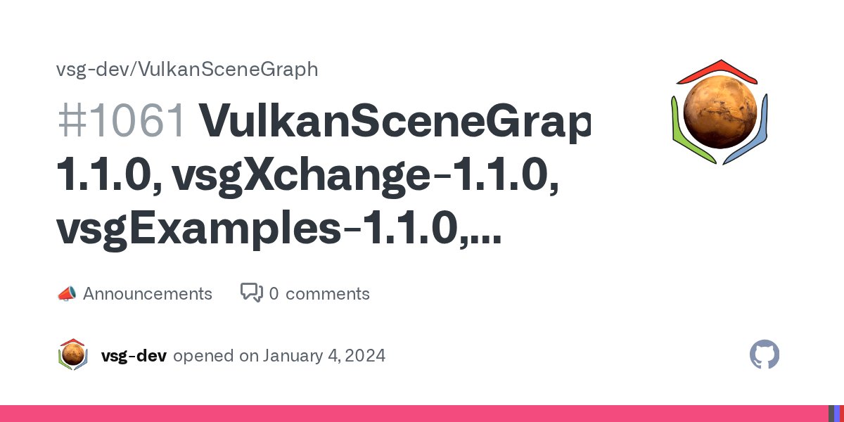 RobertOsfield's tweet card. Happy New Year! To kick off 2024 I have tagged new developer releases for the various VulkanSceneGraph projects, it's been quite a while since the VulkanSceneGraph-1.0.9 release so there are pl...