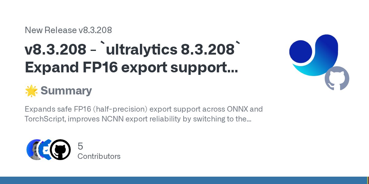 ultralytics's tweet card. 🌟 Summary Expands safe FP16 (half-precision) export support across ONNX and TorchScript, improves NCNN export reliability by switching to the ONNX pipeline, and delivers faster RT-DETR inference...